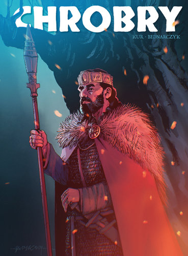 "Chrobry” – komiksowa opowieść o pierwszym królu Polski z okazji 1000-lecia koronacji – pierwszego króla Polski
